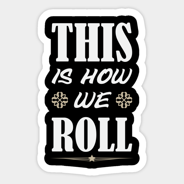 This is how we roll florida georgia line sticker teepublic